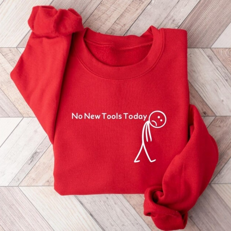 No New Tools Today Sweatshirt, - Office Tech Gifts recensie en prijs