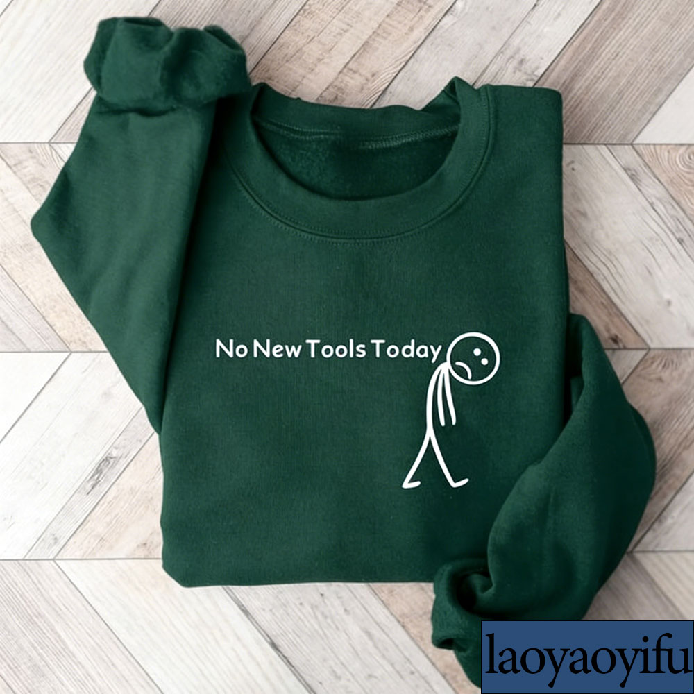 No New Tools Today Sweatshirt, - Office Tech Gifts recensie en prijs